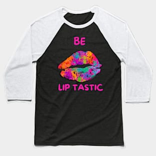 Be Lip- Tastic Baseball T-Shirt